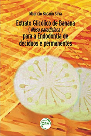 Extrato glicólico de banana (musa paradisíaca) para a endodontia de decíduos e permanentes