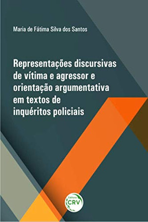Representações discursivas de vítima e agressor e orientação argumentativa em textos de inquéritos policiais