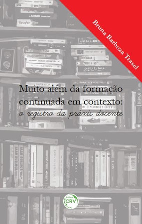 MUITO ALÉM DA FORMAÇÃO CONTINUADA EM CONTEXTO: o registro da práxis docente