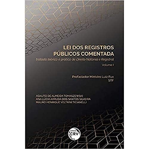Lei dos registros públicos comentada: tratado teórico e prático de direito notarial e registral - volume I