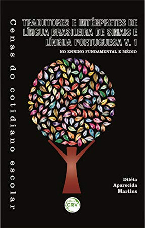 Cenas do cotidiano escolar: tradutores e intérpretes de língua brasileira de sinais e língua portuguesa no ensino fundamental e médio