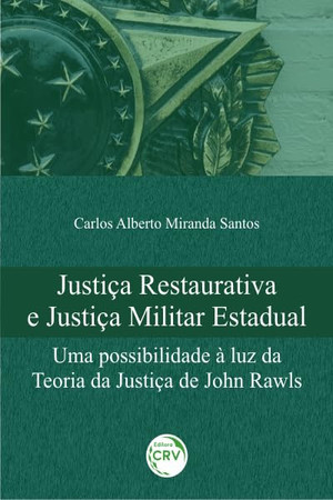 Justiça restaurativa e justiça militar estadual:uma possibilidade à luz da teoria da justiça de John Rawls