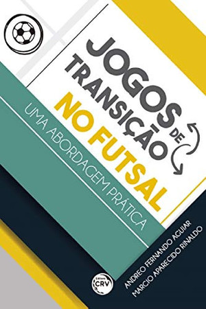 Jogos de transição no futsal – uma abordagem prática