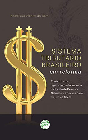 Sistema tributário brasileiro em reforma: contexto atual, o paradigma do imposto de renda de pessoas naturais e a necessidade de justiça fiscal