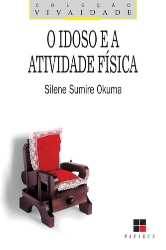 O Idoso e a atividade física - Fundamentos e pesquisa