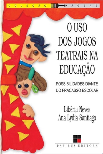 O Uso dos jogos teatrais na educação Possibilidades diante do fracasso escolar