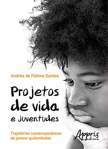 Projetos de vida e juventudes: trajetórias contemporâneas de jovens quilombolas