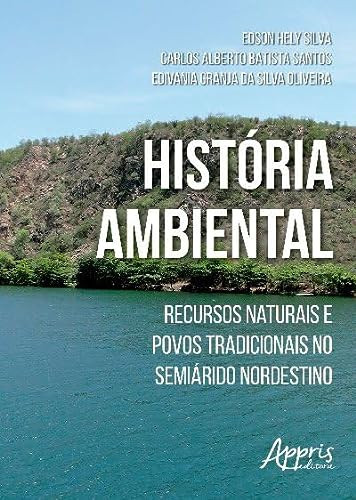 História ambiental: recursos naturais e povos tradicionais no semiárido nordestino