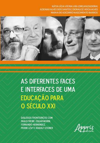 As Diferentes Faces e Interfaces de Uma Educação Para o Século XXI (Portuguese Edition)