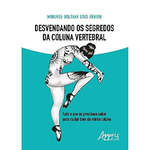 Desvendando os segredos da coluna vertebral: tudo o que eu precisava saber para cuidar bem da minha coluna