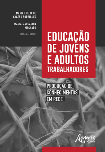 Educação de jovens e adultos trabalhadores: produção de conhecimentos em rede