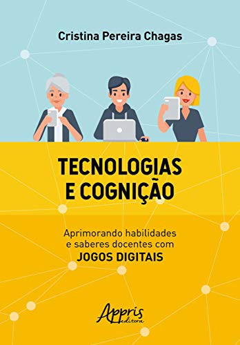 Tecnologias e cognição: aprimorando habilidades e saberes docentes com jogos digitais