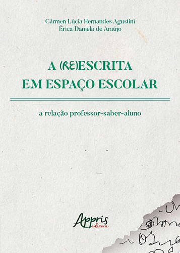 A (re)escrita em espaço escolar: a relação professor-saber-aluno