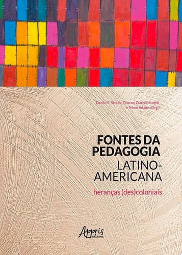 Fontes da Pedagogia Latino-Americana: Heranças (Des)Coloniais