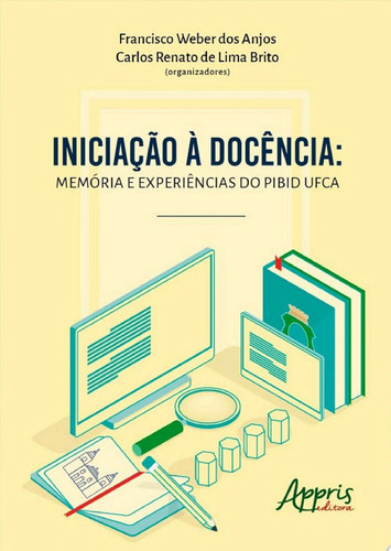 Iniciação à docência: memória e experiências do PIBID UFCA