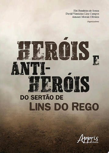 Heróis e anti-heróis do sertão de Lins do Rego