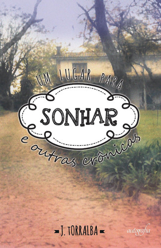 Um lugar para sonhar e outras crônicas