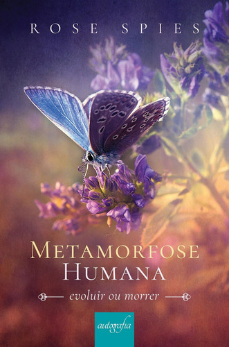Metamorfose humana: evoluir ou morrer