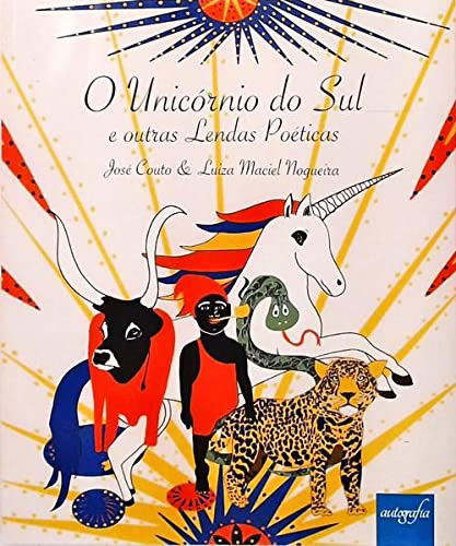 O Unicórnio do Sul e outras lendas poéticas