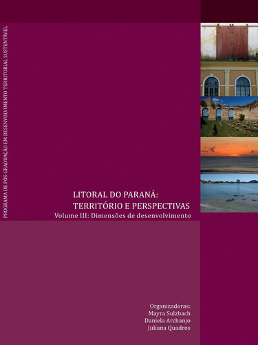 Litoral do Paraná: território e perspectivas (volume III: dimensões de desenvolvimento)
