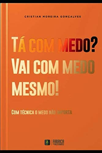 Tá com medo? Vai com medo mesmo! Com técnica o medo não importa!