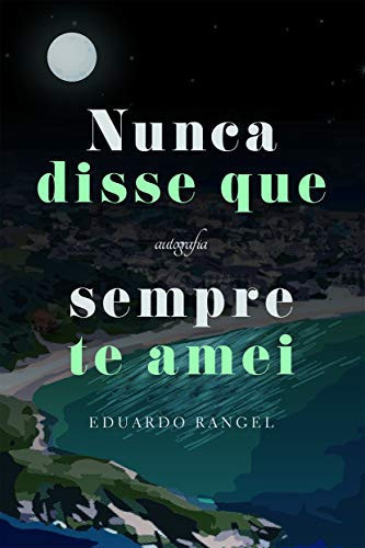 Nunca disse que sempre te amei