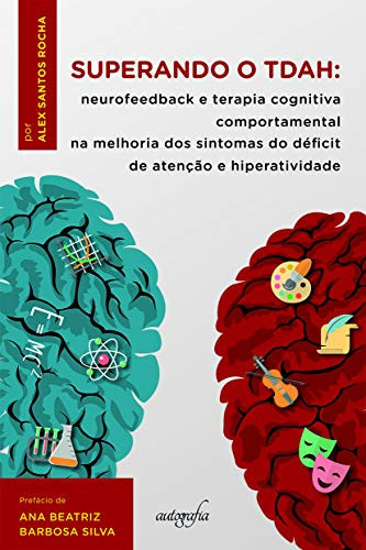 Superando o TDAH: neurofeedback e terapia cognitiva comportamental na melhoria dos sintomas do déficit de atenção e hiperatividade