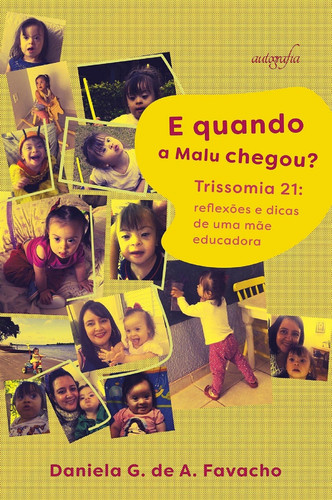 E quando a Malu chegou? Trissomia 21: reflexões e dicas de uma mãe educadora