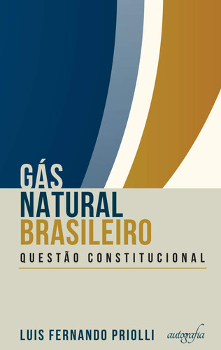 Gás natural brasileiro, alavanca de crescimento: evolução constitucional do setor de gás brasileiro