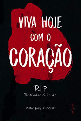 Viva hoje com o coração: RIP realidade e pesar