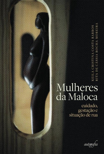 Mulheres da maloca - ciudado, gestação e situação de rua