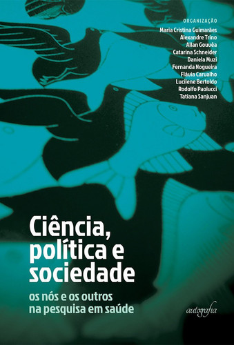 Ciência, política e sociedade Os nós e os outros na pesquisa em saúde