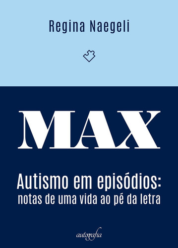 MAX: autismo em episódios Notas de uma vida ao pé da letra