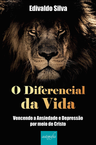 O diferencial da vida Vencendo a ansiedade e depressão por meio de Cristo