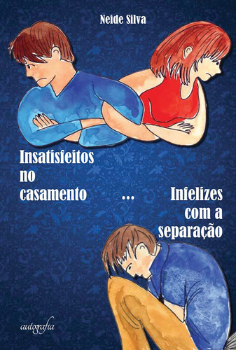 Insatisfeitos no casamento… Infelizes com a separação