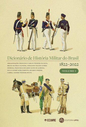 Dicionário de História Militar do Brasil (1822-2022) Volume I