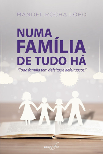 Numa família de tudo há “Toda família tem defeitos e defeituosos”