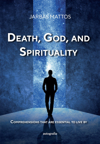 Death, God, and Spirituality Comprehensions that are essential to live by