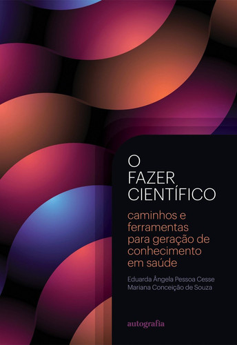 O fazer científico caminhos e ferramentas para geração de conhecimento em saúde