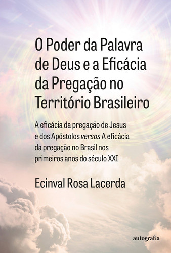 O Poder da Palavra de Deus e a Eficácia da Pregação no Território Brasileiro A eficácia da pregação de Jesus e dos Apóstolos versos   A eficácia da pregação no Brasil nos primeiros anos do século XXI