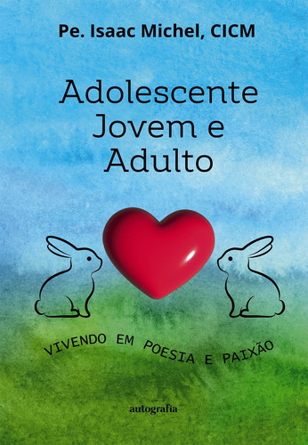 Adolescente, jovem e adulto vivendo em poesia e paixão