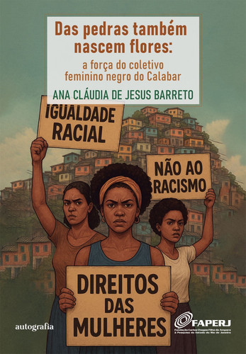 Das pedras também nascem flores a força do coletivo feminino negro do Calabar