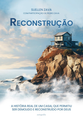 Reconstrução: a história real de um casal que permitiu ser demolido e reconstruído por Deus