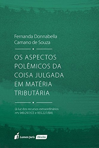 Os aspectos polêmicos da coisa julgada em matéria tributária