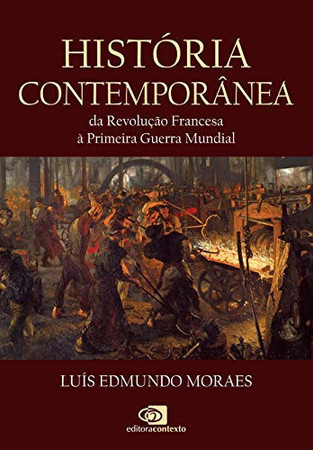 História ContemporâneaDa Revolução Francesa À Primeira Guerra Mundial (Em Portugues do Brasil)