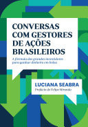 Conversas com gestores de ações brasileiros A fórmula dos grandes investidores para ganhar dinheiro em bolsa