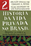História da vida privada no Brasil - Vol.2 Império: a corte e a modernidade nacional