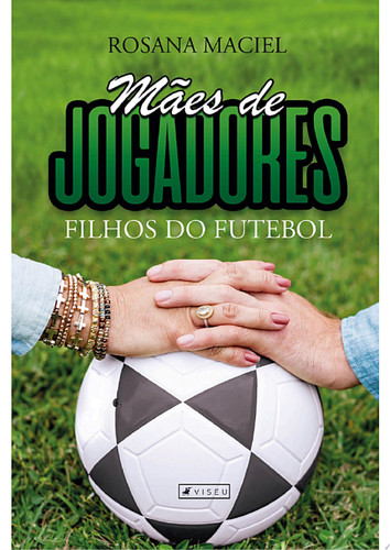 Mães de jogadores, filhos do futebol