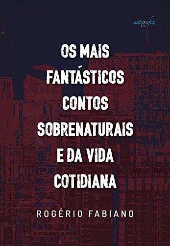 Os mais fantásticos contos sobrenaturais e da vida cotidiana