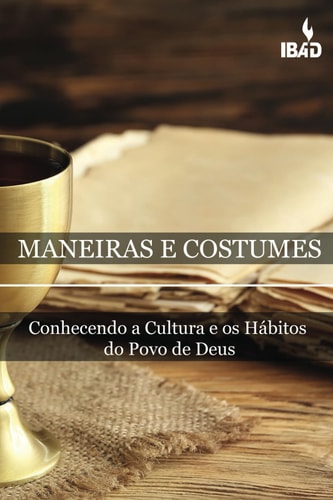 Maneiras E Costumes Bíblicos Conhecendo A Cultura E Os Hábitos Do Povo De Deus